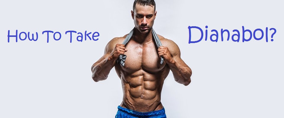 How-To-Take-Dianabol